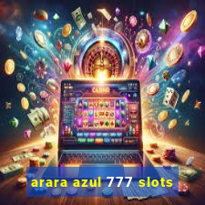 arara azul 777 slots